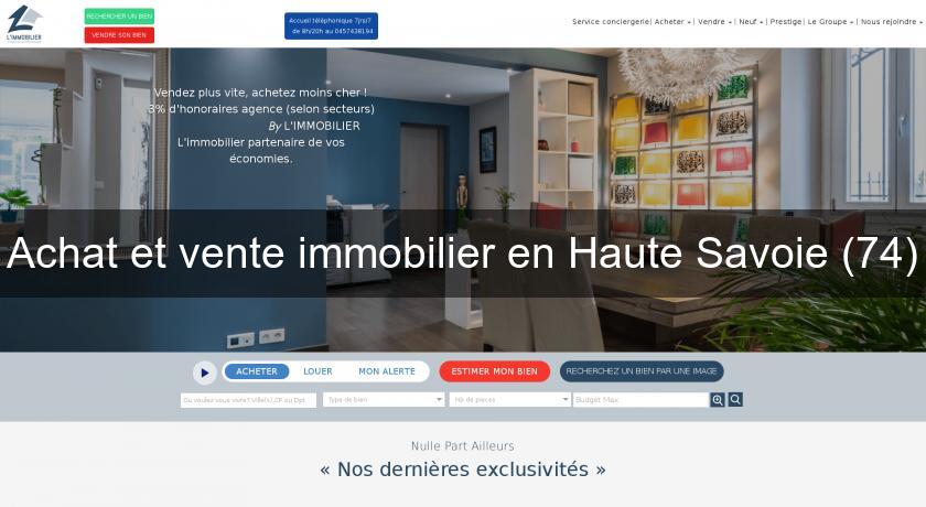 Achat et vente immobilier en Haute Savoie (74) Achat et vente immobilier en Haute Savoie (74)