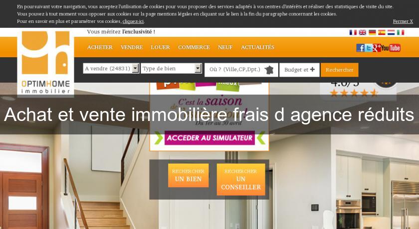 Achat et vente immobilière frais d'agence réduits Achat et vente immobilière frais d'agence réduits