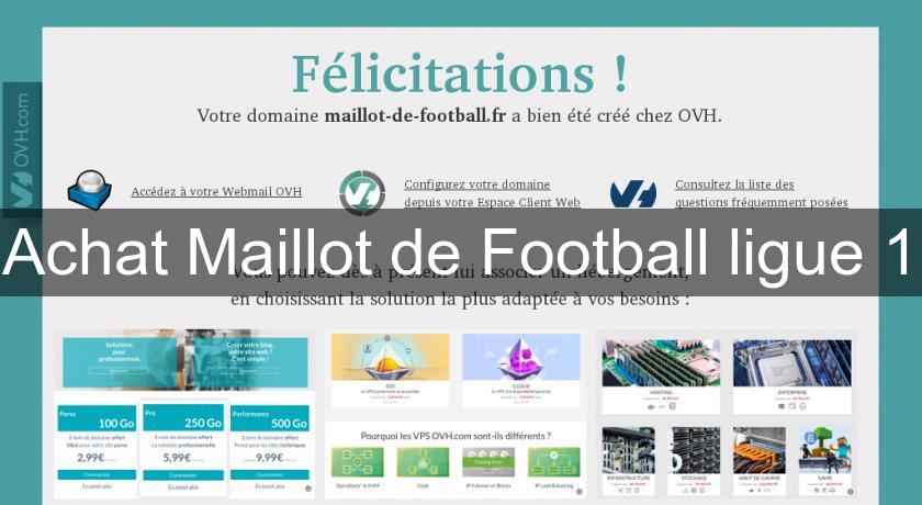 Achat Maillot de Football ligue 1 Achat Maillot de Football ligue 1