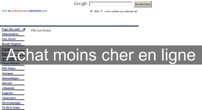 Achat moins cher en ligne Achat moins cher en ligne
