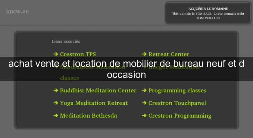 achat vente et location de mobilier de bureau neuf et d'occasion achat vente et location de mobilier de bureau neuf et d'occasion