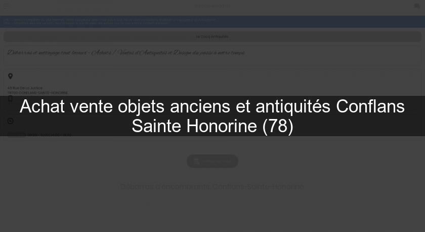 Achat vente objets anciens et antiquités Conflans Sainte Honorine (78) Achat vente objets anciens et antiquités Conflans Sainte Honorine (78)