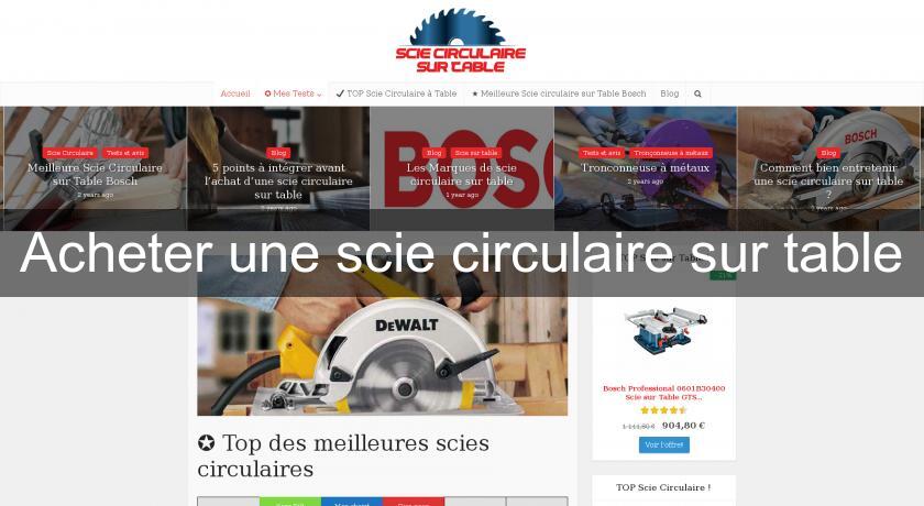 Acheter une scie circulaire sur table Acheter une scie circulaire sur table