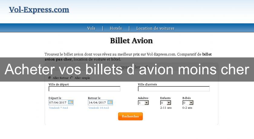 Acheter vos billets d'avion moins cher Acheter vos billets d'avion moins cher