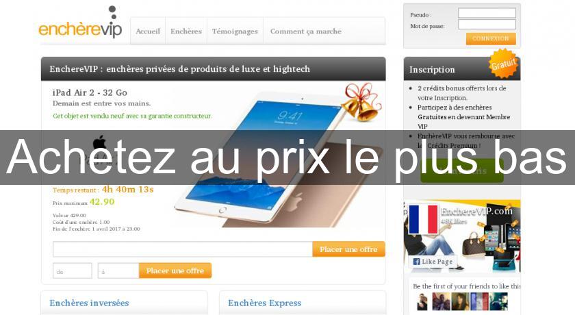 Achetez au prix le plus bas Achetez au prix le plus bas