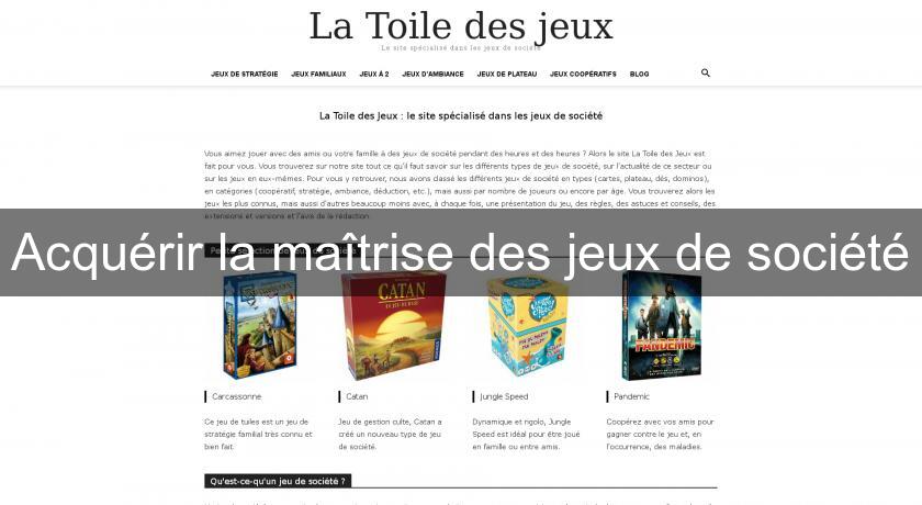 Acquérir la maîtrise des jeux de société Acquérir la maîtrise des jeux de société