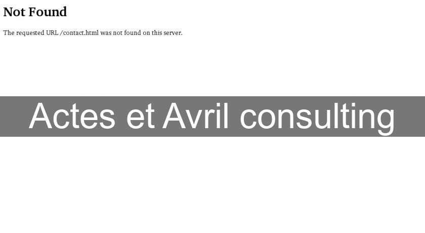 Actes et Avril consulting Actes et Avril consulting