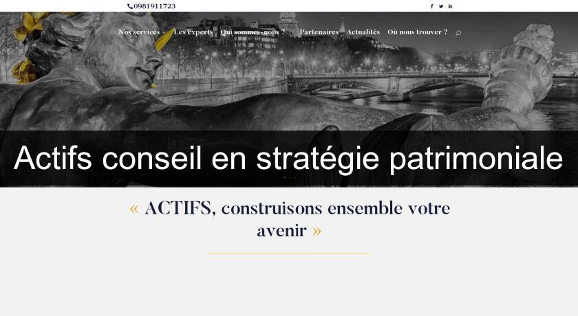 Actifs conseil en stratégie patrimoniale Actifs conseil en stratégie patrimoniale