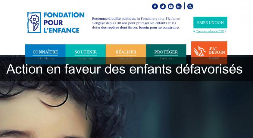 Action en faveur des enfants défavorisés Action en faveur des enfants défavorisés