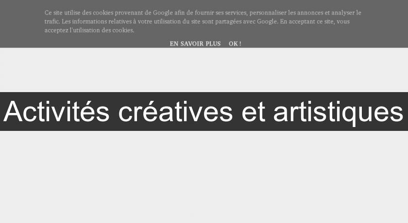 Activités créatives et artistiques Activités créatives et artistiques
