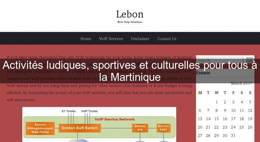 Activités ludiques, sportives et culturelles pour tous à la Martinique Activités ludiques, sportives et culturelles pour tous à la Martinique