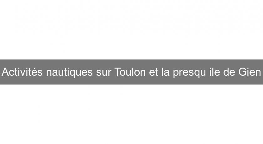 Activités nautiques sur Toulon et la presqu'ile de Gien Activités nautiques sur Toulon et la presqu'ile de Gien