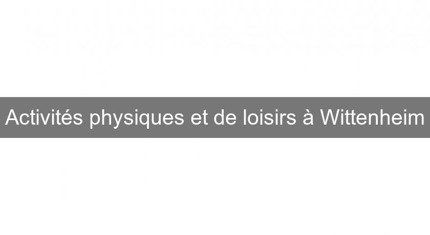 Activités physiques et de loisirs à Wittenheim Activités physiques et de loisirs à Wittenheim