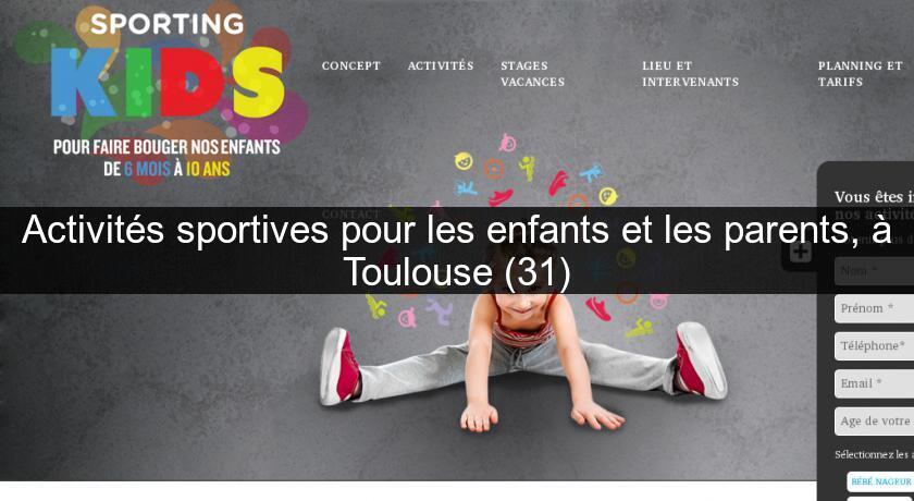 Activités sportives pour les enfants et les parents, à Toulouse (31)