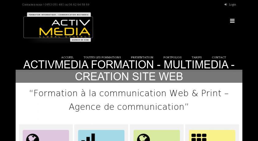 ACTIVMEDIA FORMATION - MULTIMEDIA - CREATION SITE WEB ACTIVMEDIA FORMATION - MULTIMEDIA - CREATION SITE WEB