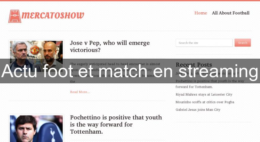 Actu foot et match en streaming Actu foot et match en streaming