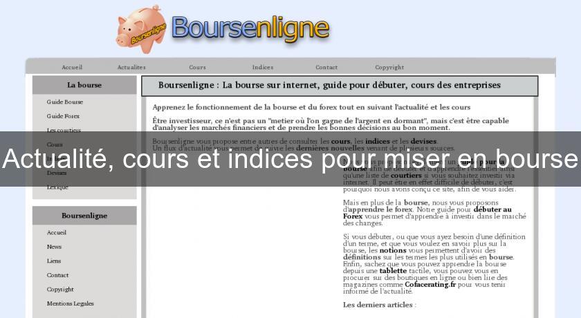 Actualité, cours et indices pour miser en bourse Actualité, cours et indices pour miser en bourse