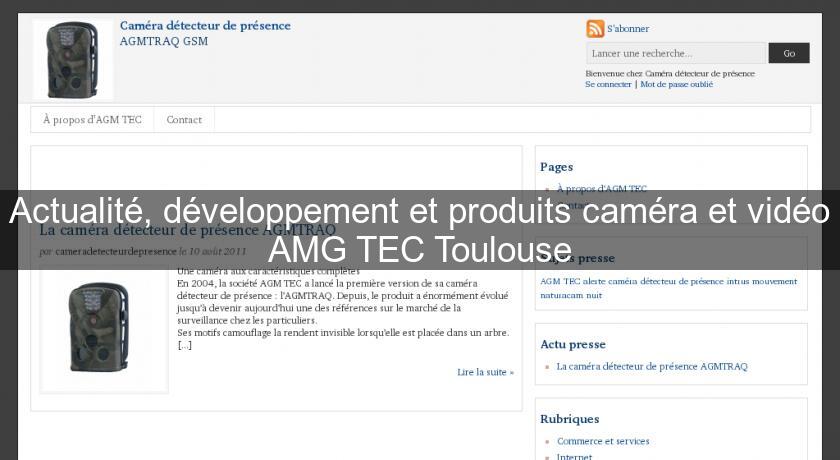 Actualité, développement et produits caméra et vidéo AMG TEC Toulouse Actualité, développement et produits caméra et vidéo AMG TEC Toulouse