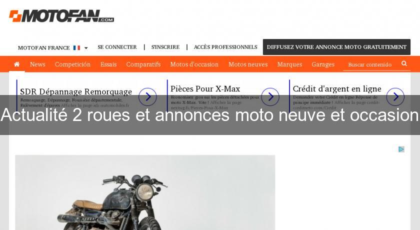 Actualité 2 roues et annonces moto neuve et occasion Actualité 2 roues et annonces moto neuve et occasion