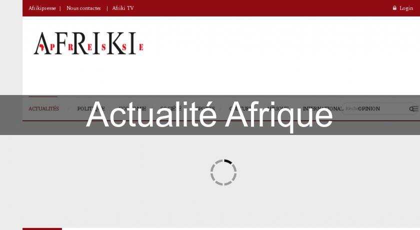 Actualité Afrique Actualité Afrique