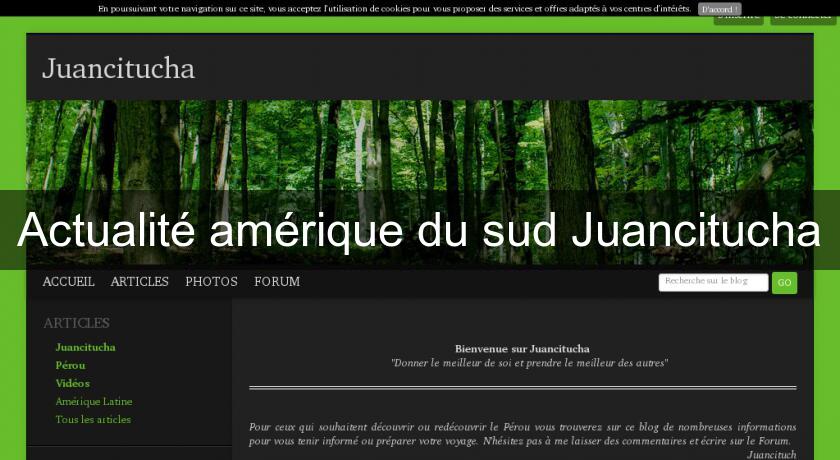 Actualité amérique du sud Juancitucha Actualité amérique du sud Juancitucha