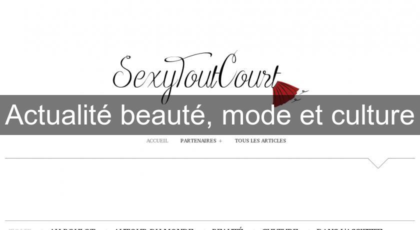 Actualité beauté, mode et culture