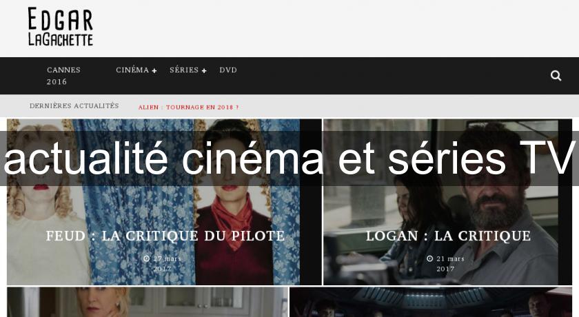 actualité cinéma et séries TV