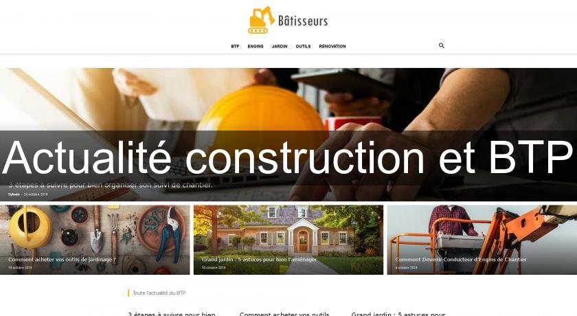 Actualité construction et BTP Actualité construction et BTP