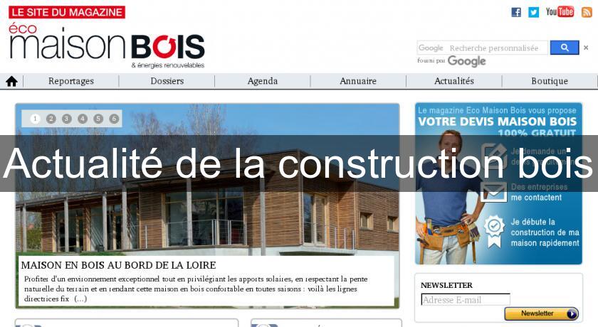 Actualité de la construction bois Actualité de la construction bois