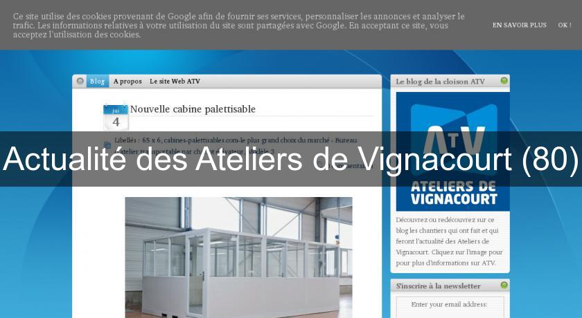 Actualité des Ateliers de Vignacourt (80) Actualité des Ateliers de Vignacourt (80)