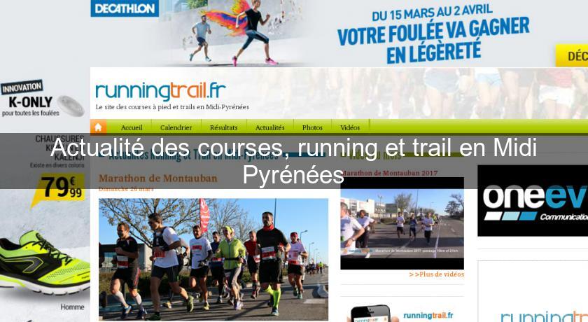 Actualité des courses, running et trail en Midi Pyrénées Actualité des courses, running et trail en Midi Pyrénées