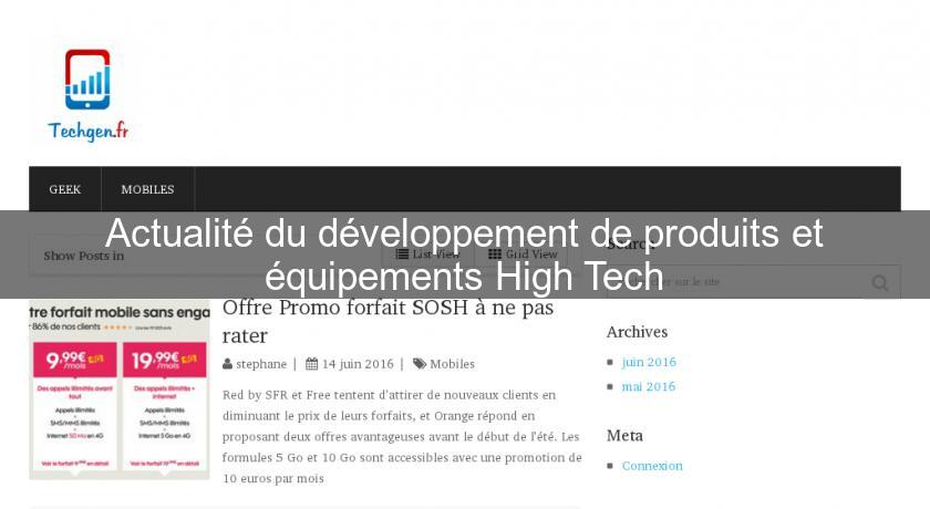 Actualité du développement de produits et équipements High Tech Actualité du développement de produits et équipements High Tech