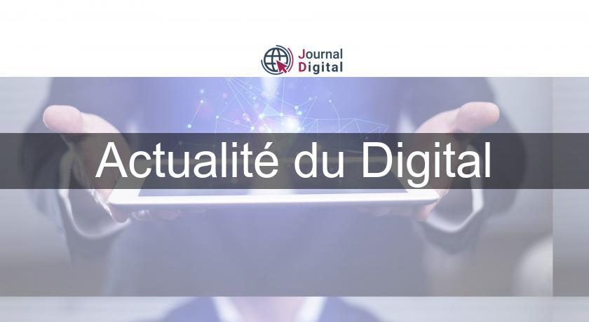 Actualité du Digital