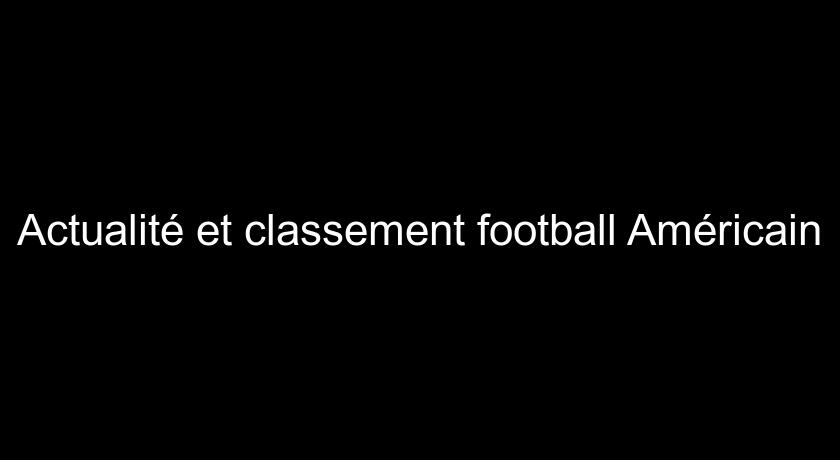 Actualité et classement football Américain