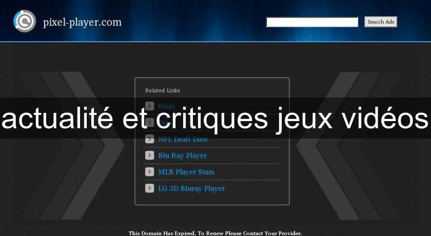 actualité et critiques jeux vidéos actualité et critiques jeux vidéos