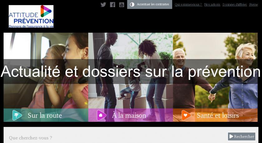 Actualité et dossiers sur la prévention Actualité et dossiers sur la prévention