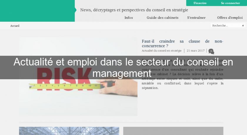 Actualité et emploi dans le secteur du conseil en management Actualité et emploi dans le secteur du conseil en management