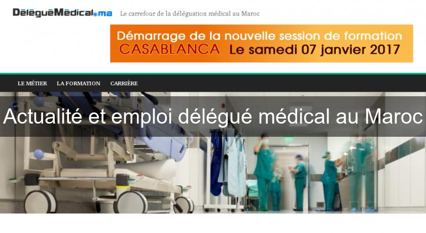 Actualité et emploi délégué médical au Maroc Actualité et emploi délégué médical au Maroc