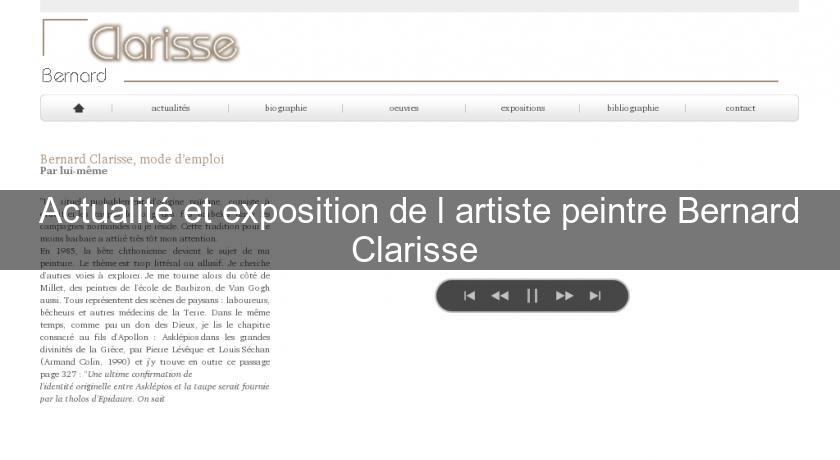 Actualité et exposition de l'artiste peintre Bernard Clarisse Actualité et exposition de l'artiste peintre Bernard Clarisse