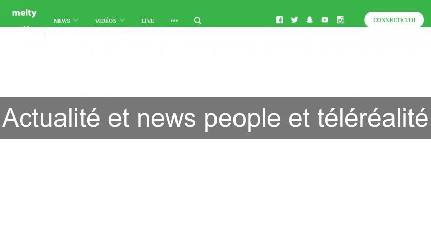 Actualité et news people et téléréalité Actualité et news people et téléréalité