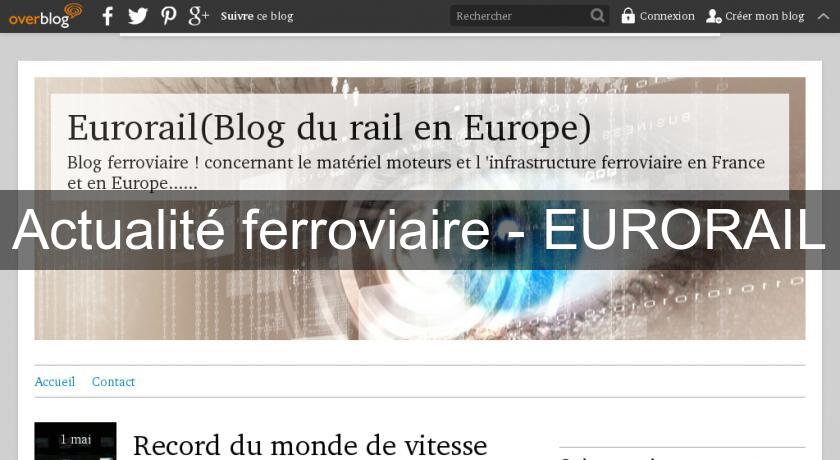 Actualité ferroviaire - EURORAIL Actualité ferroviaire - EURORAIL