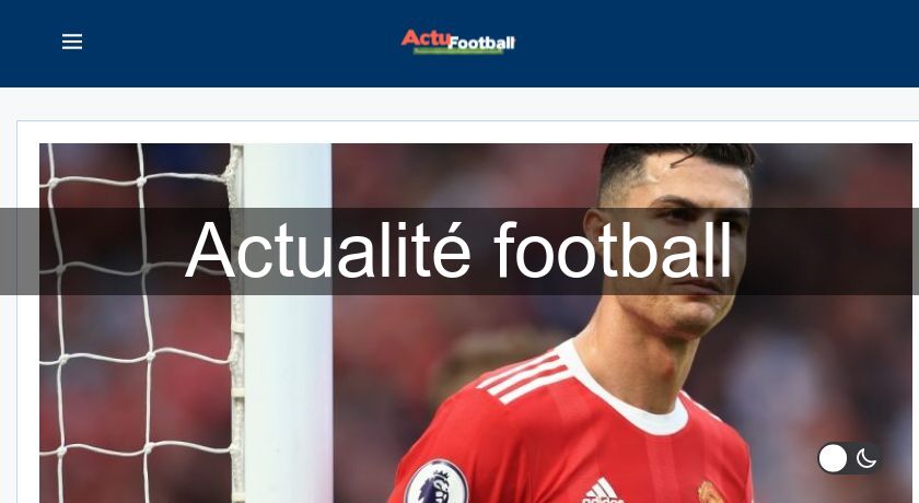 Actualité football Actualité football