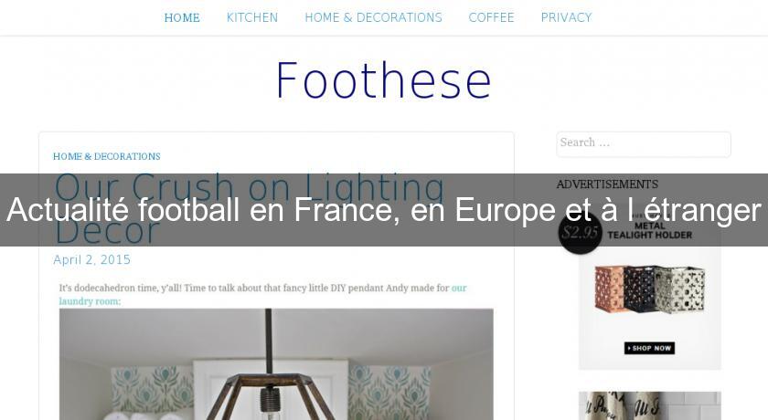 Actualité football en France, en Europe et à l'étranger Actualité football en France, en Europe et à l'étranger