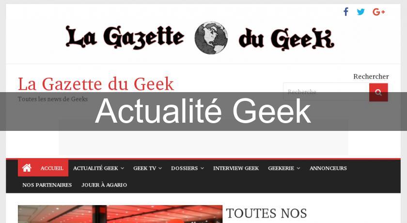 Actualité Geek Actualité Geek