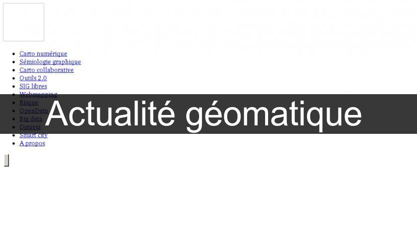 Actualité géomatique Actualité géomatique