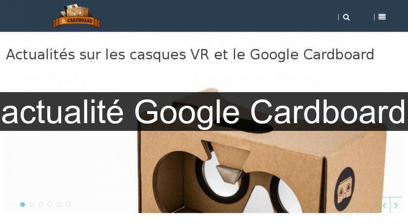 actualité Google Cardboard actualité Google Cardboard