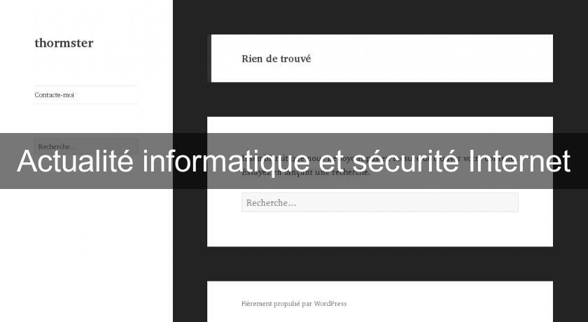 Actualité informatique et sécurité Internet Actualité informatique et sécurité Internet