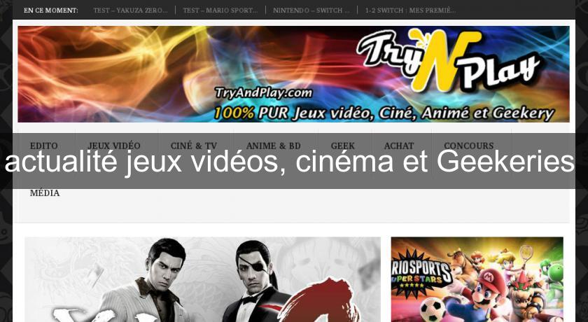 actualité jeux vidéos, cinéma et Geekeries 