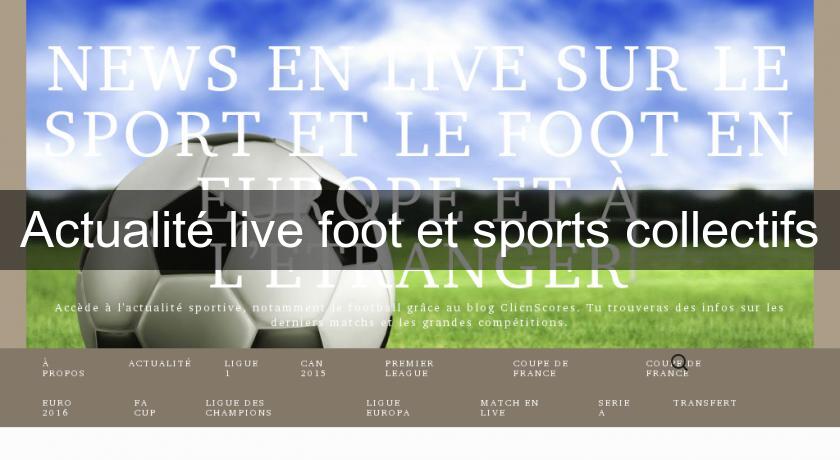 Actualité live foot et sports collectifs Actualité live foot et sports collectifs