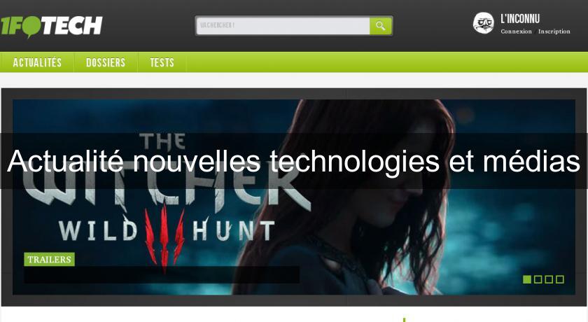 Actualité nouvelles technologies et médias Actualité nouvelles technologies et médias